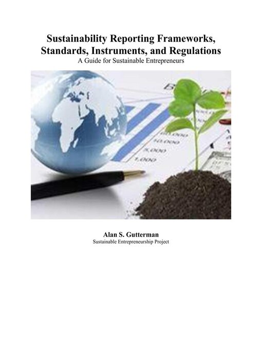 Title details for Sustainability Reporting Frameworks, Standards, Instruments, and Regulations by Alan S. Gutterman - Available